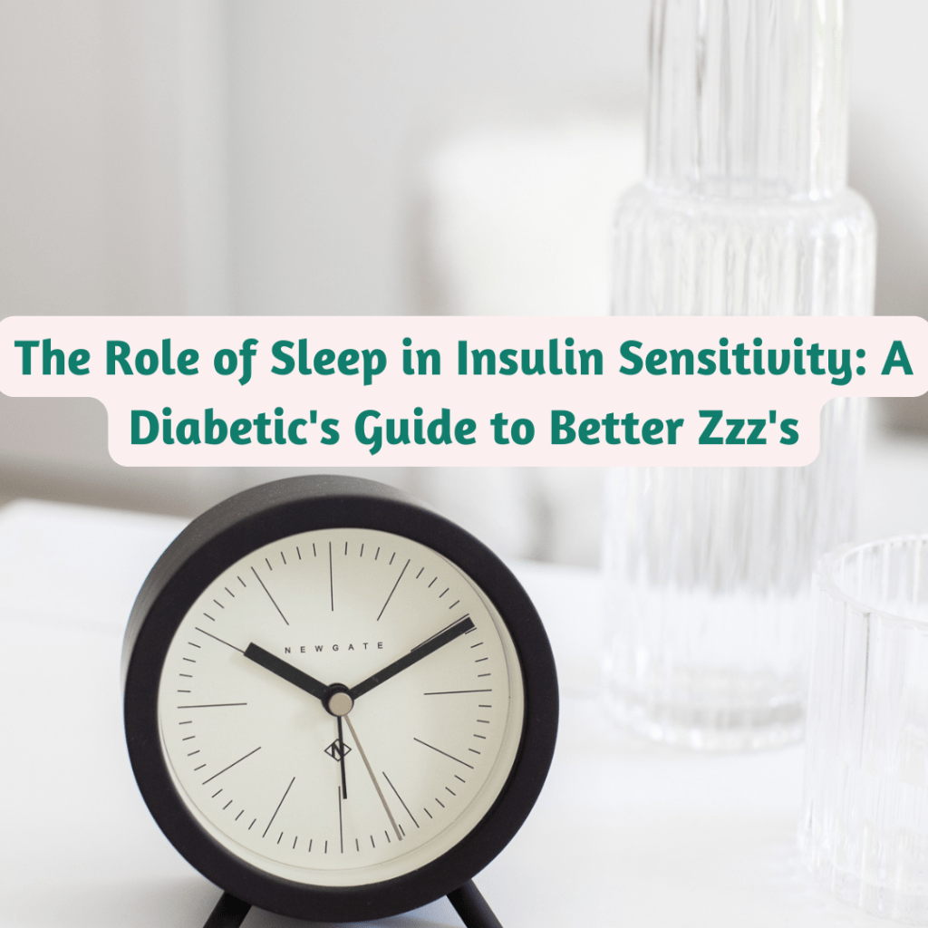The Role of Sleep in Insulin Sensitivity: A Diabetic’s Guide to Better Zzz’s